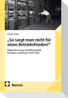 "So sorgt man nicht für einen Betriebsfrieden!"