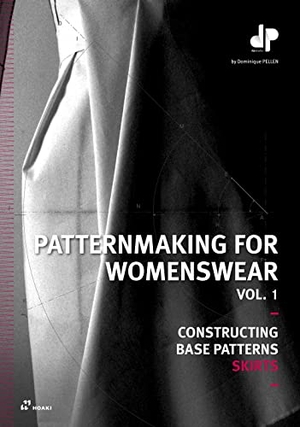 Pellen, Dominique. Patternmaking for Womenswear, Vol. 1 - Constructing Base Patterns - Skirts. Hoaki Books, 2022.