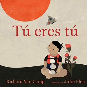 Camp, Richard Van. Tú Eres Tú. Orca Book Publishers, 2020.