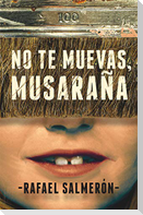 No te muevas, musaraña