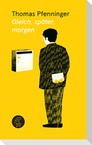 Gleich, später, morgen