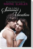 How to Ruin a Summer Vacation