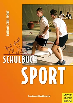 Bruckmann, Klaus / Heinz-Dieter Recktenwald. Schulbuch Sport - Ein Arbeitsbuch für Schülerinnen und Schüler der Sekundarstufe 1 und 2. Meyer + Meyer Fachverlag, 2016.