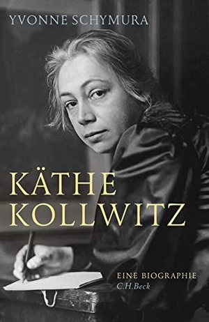 Schymura, Yvonne. Käthe Kollwitz - Die Liebe, der Krieg und die Kunst. C.H. Beck, 2016.