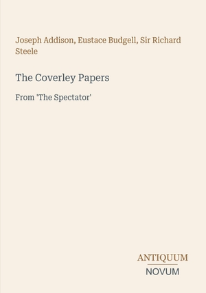 Addison, Joseph / Budgell, Eustace et al. The Coverley Papers - From 'The Spectator'. Antiquum Novum Verlag, 2026.