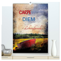 Carpe diem- Lebensfreude (hochwertiger Premium Wandkalender 2024 DIN A2 hoch), Kunstdruck in Hochglanz