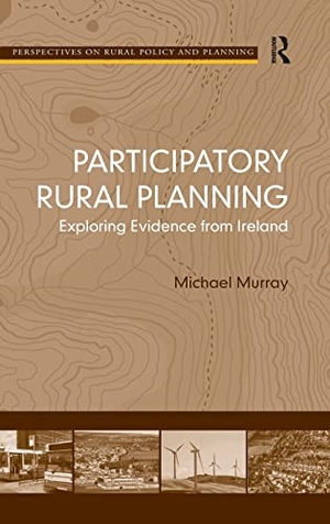 Murray, Michael. Participatory Rural Planning - Exploring Evidence from Ireland. Routledge, 2010.