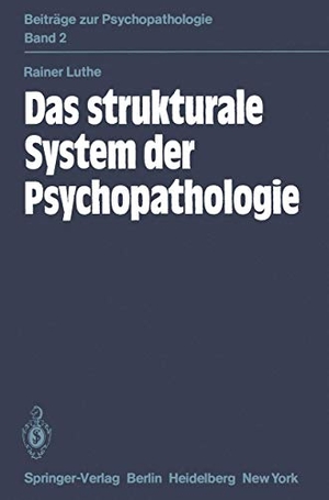 Luthe, R.. Das strukturale System der Psychopathologie. Springer Berlin Heidelberg, 1982.