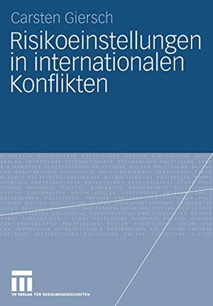 Giersch, Carsten. Risikoeinstellungen in internationalen Konflikten. VS Verlag für Sozialwissenschaften, 2008.