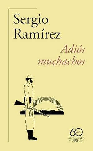 Ramírez, Sergio. Adiós Muchachos (60 Aniversario de Alfaguara) / Goodbye, Fellows. Prh Grupo Editorial, 2024.