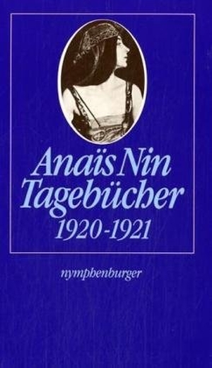 Nin, Anaïs. Tagebücher 1920-1921. Nymphenburger Verlag, 1986.