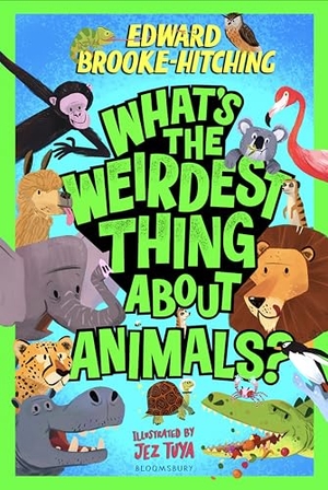 Brooke-Hitching, Edward. What's the Weirdest Thing About Animals?. Bloomsbury Publishing PLC, 2026.