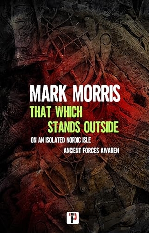 Morris, Mark. That Which Stands Outside. Flame Tree Publishing, 2024.