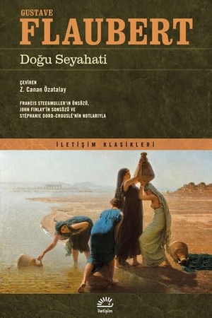 Flaubert, Gustave. Dogu Seyahati. Iletisim Yayinlari, 2023.