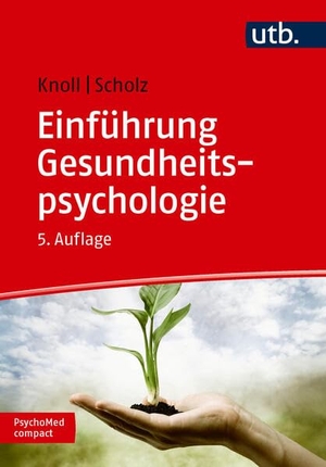 Knoll, Nina / Urte Scholz. Einführung Gesundheitspsychologie. UTB GmbH, 2026.