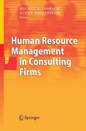 Hristozova, Elena / Michel E. Domsch (Hrsg.). Human Resource Management in Consulting Firms. Springer Berlin Heidelberg, 2010.
