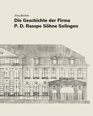 Becker, Jörg. Die Geschichte der Firma P.D. Rasspe Söhne Solingen. Bergischer Verlag, 2024.