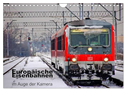 Europäische Eisenbahnen im Auge der Kamera (Wandkalender 2024 DIN A4 quer), CALVENDO Monatskalender