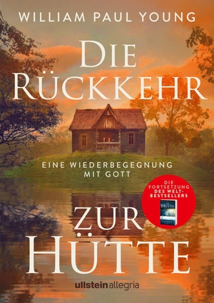 Young, William Paul. Die Rückkehr zur Hütte - Eine Wiederbegegnung mit Gott | Die Fortsetzung des Weltbestsellers DIE HÜTTE. Ullstein Allegria, 2026.