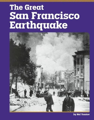 Yomtov, Nel. The Great San Francisco Earthquake. Capstone, 2027.