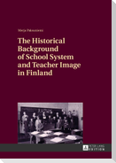 The Historical Background of School System and Teacher Image in Finland