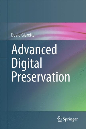 Giaretta, David. Advanced Digital Preservation. Springer Berlin Heidelberg, 2011.