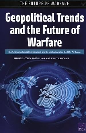 Cohen, Raphael S / Han, Eugeniu et al. Geopolitical Trends and the Future of Warfare - The Changing Global Environment and Its Implications for the U.S. Air Force. RAND Corporation, 2022.