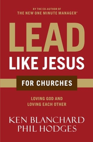 Blanchard, Ken / Phil Hodges. Lead Like Jesus for Churches - A Modern Day Parable for the Church. Thomas Nelson, 2016.