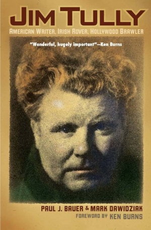 Bauer / Mark Dawidziak. Jim Tully - American Writer, Irish Rover, Hollywood Brawler. Kent State University Press, 2011.