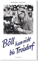 Böll kam nicht bis Troisdorf