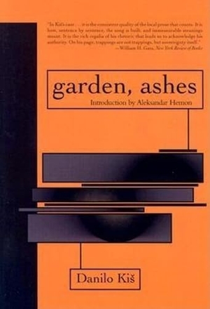 Kis, Danilo. Garden, Ashes. Deep Vellum Publishing, 2003.