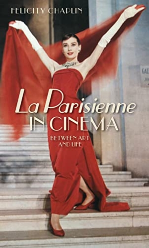 Chaplin, Felicity. La Parisienne in cinema - Between art and life. Manchester University Press, 2017.