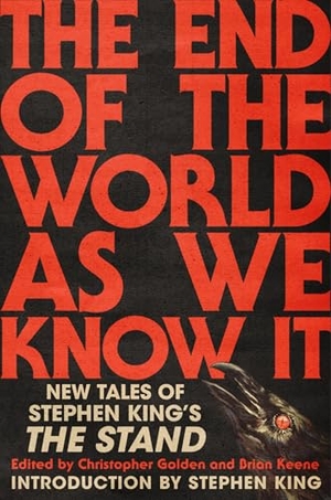 Golden, Christopher / Keene, Brian et al. The End of the World as We Know It - New Tales of Stephen King's the Stand. Gale, a Cengage Group, 2025.