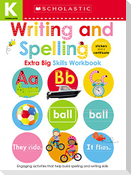 Writing and Spelling Kindergarten Workbook: Scholastic Early Learners (Extra Big Skills Workbook)