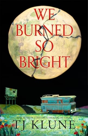Klune, Tj. We Burned So Bright. Pan Macmillan, 2026.