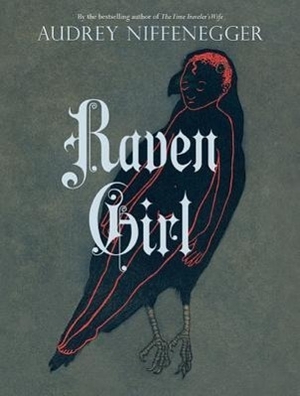 Niffenegger, Audrey. Raven Girl. Harry N. Abrams, 2013.