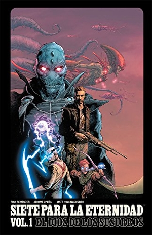 Remender, Rick / Opeña, Jerome et al. Siete para la eternidad 1, El Dios de los susurros. Norma Editorial, S.A., 2017.