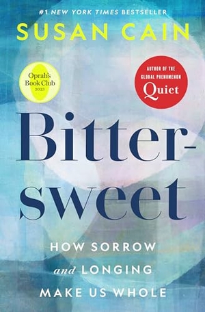Cain, Susan. Bittersweet (Oprah's Book Club): How Sorrow and Longing Make Us Whole. Crown Publishing Group (NY), 2022.