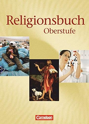 Baumann, Ulrike / Böttge, Bernhard et al. Religionsbuch 11/13. Schülerbuch - Unterrichtswerk für den evangelischen Religionsunterricht. Cornelsen Verlag GmbH, 2006.