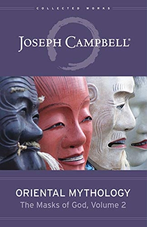 Campbell, Joseph. Oriental Mythology - The Masks of God, Volume 2. New World Library, 2021.