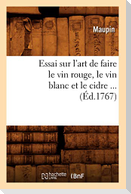 Essai sur l'art de faire le vin rouge, le vin blanc et le cidre (Éd.1767)
