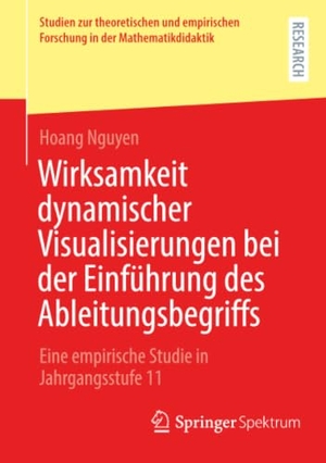 Nguyen, Hoang. Wirksamkeit dynamischer Visualisierungen bei der Einführung des Ableitungsbegriffs - Eine empirische Studie in Jahrgangsstufe 11. Springer-Verlag GmbH, 2026.