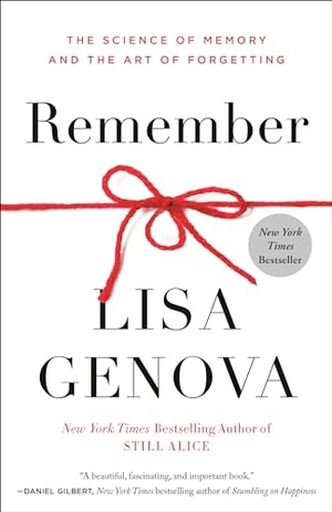 Genova, Lisa. Remember - The Science of Memory and the Art of Forgetting. Random House, 2023.