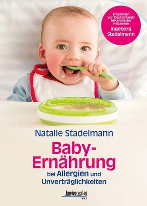 Stadelmann, Natalie. Babyernährung - bei Allergien und Unverträglichkeiten. Kneipp Verlag, 2017.