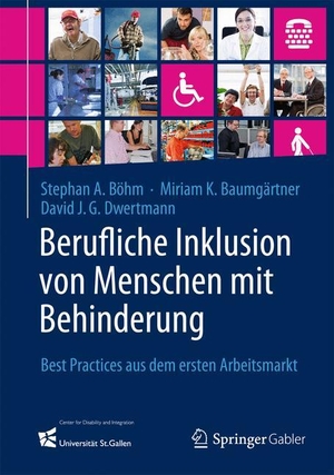 Böhm, Stephan A. / David J. G. Dwertmann et al (Hrsg.). Berufliche Inklusion von Menschen mit Behinderung - Best Practices aus dem ersten Arbeitsmarkt. Springer Berlin Heidelberg, 2013.