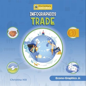 Hill, Christina. Infographics: Trade. Cherry Lake Publishing, 2023.