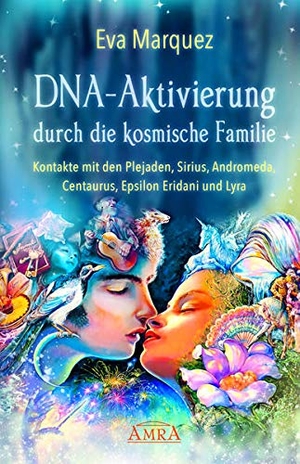 Marquez, Eva. DNA-Aktivierung durch die kosmische Familie - Kontakte mit den Plejaden, Sirius, Andromeda, Centaurus, Epsilon Eridani und Lyra. AMRA Verlag, 2018.