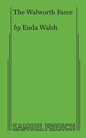 Walsh, Enda. The Walworth Farce. Concord Theatricals, 2019.