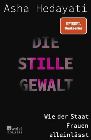 Hedayati, Asha. Die stille Gewalt - Wie der Staat Frauen alleinlässt. Rowohlt Taschenbuch, 2023.