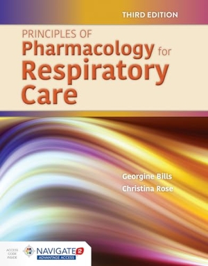 Bills, Georgine / Christina Rose. Principles of Pharmacology for Respiratory Care - .. Jones & Bartlett Publishers, 2019.